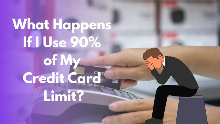 What Happens If I Use 90 of My Credit Card Limit